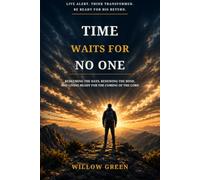 TIME WAITS FOR NO ONE: Staying Alert and Ready in a Distracted World for the Coming of the Lord