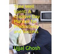 Time Well Spent: A Creative Day Planner for Productivity and Success