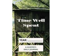 Time Well Spent: A Hunter's Daily Journal