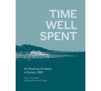 Time Well Spent: An American Architect in Europe, 1893
