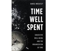 Time Well Spent by Daniel Wheatley Daniel Wheatley (Auteur)
