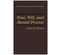 Time, Will, And Mental Process