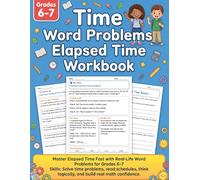 Time Word Problems Elapsed Time Workbook Grades 6-7: Real-Life Time Math Practice with Schedules, Timelines, and Engaging Activities | Telling Time, ... Math Word Problems, Daily Skill Builder