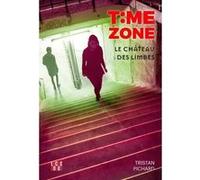 Time Zone - Le Château Des Limbes Tristan Pichard (Auteur)