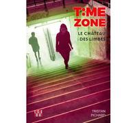 Time Zone - Le Château Des Limbes - Tristan Pichard - Locus Solus Junior - broché - Roman adolescent