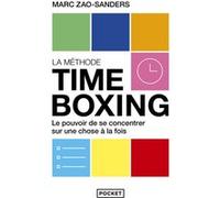 Timeboxing - Le pouvoir de se concentrer sur une chose à la fois Marc Zao-Sanders (Auteur), Lyse Leroy (Traduction)