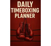 Timeboxing Planner for Professionals: Organize Your Workday and Boost Productivity with the Timeboxing Method