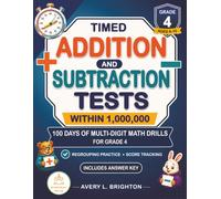 Timed Addition and Subtraction Tests Within 1,000,000: 100 Days of Math Drills, Grade 4 Math Workbook for Ages 9-10 with Multi-Digit Problems, Regrouping Practice, an Answer Key, and Score Tracking