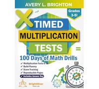 TIMED MULTIPLICATION TESTS: 100 Days of Math Drills: Multiplication Facts 0-12 Times Tables Math Workbook for Kids Grades 3-5 (Ages 8-11) - Daily ... Answer Key, Date, Time, and Score Tracking
