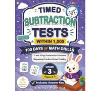 Timed Subtraction Tests Within 1,000: 100 Days of Math Drills, Grade 3 Math Workbook for Ages 8-9 with 2- and 3-Digit Problems, Regrouping Practice, an Answer Key, and Score Tracking