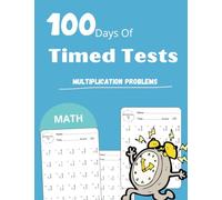 Timed Tests: 100 Days Of Practice , Multiplication Math Drills, Grades 3-5, Math Exercises, Numbers 0-12, Practical Tasks to Be Repeated
