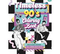 Timeless 90’s Coloring Book: A Nostalgic Journey Through the 1990s with Retro Scenes, Throwback Vibes & Relaxing Designs for Adults