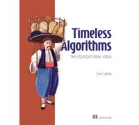 Timeless Algorithms, The Foundational Ideas - Gary Sutton - Manning - ebook (ePub) - Livre