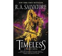 Timeless: An epic fantasy adventure featuring Drizzt Do'Urden and a prelude to the modern-day Forgotten Realms.