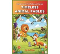 Timeless Animal Fables: A Collection of Classics from Both Aesop's and Panchatantra Stories