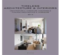 Timeless architecture et interiors 2014 Architecture et intérieurs intemporels 2014 - Jo Pauwels - Beta Plus - relié - Beau livre