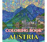Timeless Austria | A Journey Through Alpine Beauty, Music & Living Traditions: An Intricate Adult Coloring Book Celebrating Austria’s Culture, Heritage & Everyday Elegance