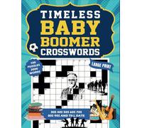 Timeless Baby Boomer Crosswords: 100 Nostalgic Puzzles Celebrating Iconic Moments from the 1930s to 2020s: Relive History Through Fun and Challenging ... Decades of Unforgettable Events and Icons
