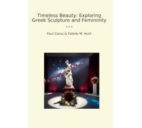 Timeless Beauty: Exploring Greek Sculpture and Femininity