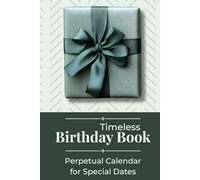 Timeless Birthday Book: Perpetual Calendar for Special Dates - Family Birthday and Anniversary Reminder with Gift Ideas and Monthly Organization - Sage Green Edition