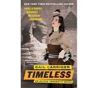 Timeless: Book 5 of The Parasol Protectorate Carriger, Gail (Auteur)