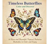 Timeless Butterflies Color and Discover: 30 Rare and Beautiful Tropical Butterflies to Color and Enjoy