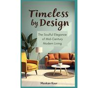 Timeless by Design: The Soulful Elegance of Mid-Century Modern Living