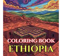 Timeless Ethiopia | A Journey Through Ancient Churches, Highlands & Living Traditions: An Intricate Adult Coloring Book Celebrating Ethiopia’s Culture, Heritage & Sacred Art