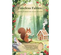 Timeless Fables: Gentle Grimm Stories for Young Readers: Heartwarming Tales of Kindness, Courage, and Magic - Beautifully Reimagined for Today’s Children