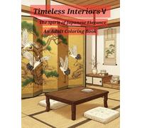 Timeless Interiors Ⅴ: The Spirit of Japanese Elegance-An Adult Coloring Book