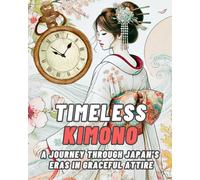 Timeless Kimono: A Journey Through Japan’s Eras in Graceful Attire