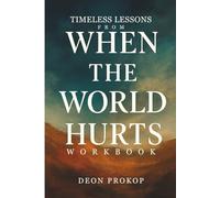 Timeless Lessons from When the World Hurts workbook: Tools for Cultivating Inner Peace and Collective Healing, Guided by Liz Moyer Benferhat