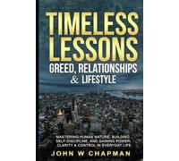 Timeless Lessons: Greed, Lifestyle & Relationships - Keeping Power & Clarity in Real Life: Keeping Power Staying Clear In Every Day Life