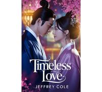 Timeless Love: A Korean Historical Time Travel Romance: A Heartfelt K-Drama Love Story Across Centuries, Perfect for Fans of Forbidden Romance, Palace Intrigue, and Fantasy Romance Novels