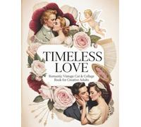 TIMELESS LOVE: Romantic Vintage Cut & Collage Book for Creative Adults