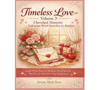 Timeless Love Volume 3: Cherished Moments Valentine Word Searches for Seniors: Large Print Easy-to-Medium Word Search Puzzles for Valentine's Day Relaxation