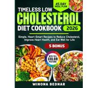 Timeless Low Cholesterol Diet Cookbook: Simple, Heart-Smart Recipes to Reduce Cholesterol, Improve Heart Health, and Eat Well for Life