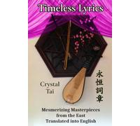 Timeless Lyrics: Mesmerizing Masterpieces from the East, Translated into English