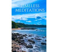 Timeless Meditations: A Minimalist Collection of Reflections for Clarity, Presence, and Inner Mastery