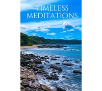 Timeless Meditations: A Minimalist Collection of Reflections for Clarity, Presence, and Inner Mastery