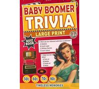 Timeless Memories : Baby Boomer Trivia: A Large Print Journey Through the 1950s, 1960s, 1970s, and 1980s