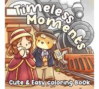 Timeless Moments Coloring Book: A Cute & Cozy Coloring Page for Adults and Teens featuring Charming Characters and Cozy Nostalgia from Classic Eras for Relaxation