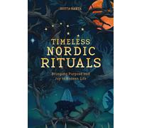 Timeless Nordic Rituals Bringing Purpose and Joy to Modern Life - Reeta Ranta - REDFeather - ebook (ePub) - Livre