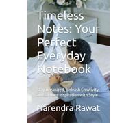 Timeless Notes: Your Perfect Everyday Notebook: Stay Organized, Unleash Creativity, and Capture Inspiration with Style