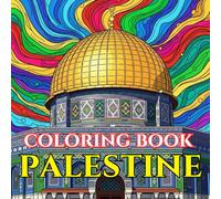 Timeless Palestine | A Journey Through Embroidery, Olive Groves & Living Heritage: An Intricate Adult Coloring Book Celebrating Palestinian Culture, Traditions & Everyday Beauty