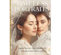 Timeless Portraits Coloring Book for Adults (Hardcover Edition): Elegant Faces & Quiet Moments for Relaxation, Stress Relief & Mindful Creativity