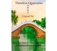 Timeless Quatrains: Concise Classics from the East, Translated into English