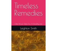 Timeless Remedies: Old Wives' Tales For A Healthy Life