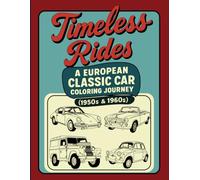 Timeless Rides A European Classic Car Coloring Journey 1950's - 1960's