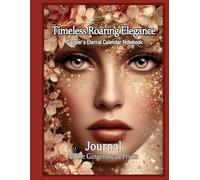 Timeless Roaring Elegance Calendar - Flapper's Eternal Calendar Notebook - A High Society Journal of Art Deco Glamour and Monthly Muse-Inspired ... the pages to make your own or use it as is